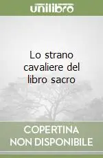 Lo strano cavaliere del libro sacro Prezzo Basso