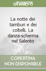 La notte dei tamburi e dei coltelli. La danza-scherma nel Salento Non Perdere