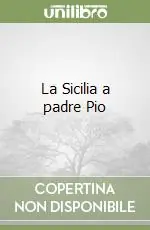 La Sicilia a padre Pio Prezzo Di Fabbrica