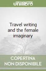 Promozione Travel writing and the female imaginary