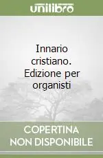 Nuovo Arrivo Innario cristiano. Edizione per organisti