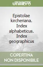 Promo Stagionale Epistolae kircheriana. Index alphabeticus. Index geographicus