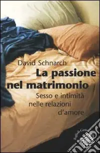Quantità Limitata La passione del matrimonio. Sesso e intimità nelle relazioni d‘amore