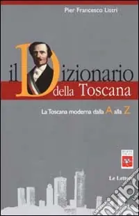 Ordina Subito Il dizionario della Toscana. La Toscana moderna dalla A alla Z