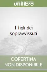 I figli dei sopravvissuti Sconto