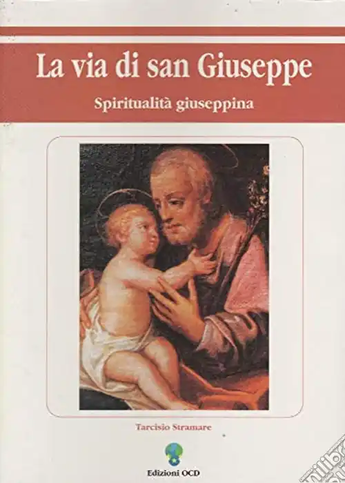 La via di san Giuseppe. Spiritualità giuseppina Ordina Subito