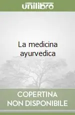 La medicina ayurvedica Prezzo Scontato