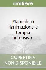 Offerta Lampo Manuale di rianimazione e terapia intensiva