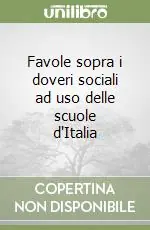 Favole sopra i doveri sociali ad uso delle scuole d‘Italia Miglior Prezzo