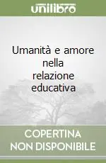 Ultime Pezzi Umanità e amore nella relazione educativa