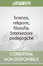 Scienza, religione, filosofia. Intersezioni pedagogiche Promo Stagionale