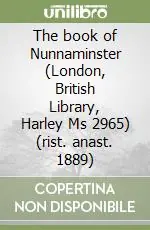 Direttamente Dal Produttore The book of Nunnaminster (London, British Library, Harley Ms 2965) (rist. anast. 1889)