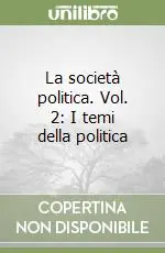 La società politica. Vol. 2 I temi della politica Compra Online