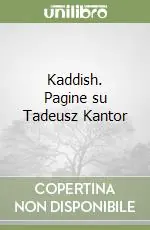Kaddish. Pagine su Tadeusz Kantor A Buon Prezzo