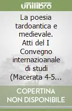 La poesia tardoantica e medievale. Atti del I Convegno internazioanale di studi (Macerata 4-5 maggio 1998) Bestseller