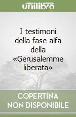 Miglior Prezzo I testimoni della fase alfa della «Gerusalemme liberata»