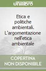 Etica e politiche ambientali. L‘argomentazione nell‘etica ambientale Economico
