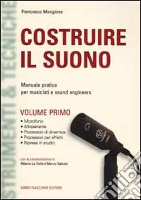 Reso Gratuito Costruire il suono. Manuale pratico per musicisti e sound engineers. Vol. 1