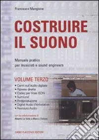 Occasione Costruire il suono. Manuale pratico per musicisti e sound engineers. Vol. 3