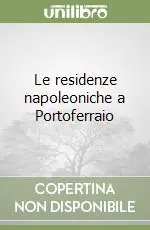 Promo Stagionale Le residenze napoleoniche a Portoferraio