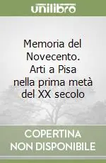 Memoria del Novecento. Arti a Pisa nella prima metà del XX secolo Affare