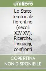 Quantità Limitata Lo Stato territoriale fiorentino (secoli XIV-XV). Ricerche, linguaggi, confronti
