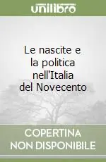 Le nascite e la politica nell‘Italia del Novecento Acquista Ora