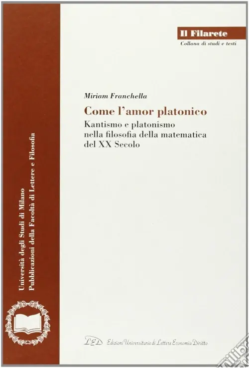 Nuovo Arrivo Come l‘amor platonico. Kantismo e platonismo nella filosofia della matematica del XX secolo