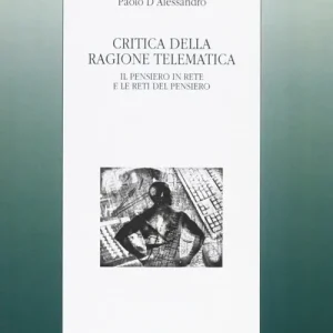 Promo Stagionale Critica della ragione telematica. Il pensiero in rete e le reti del pensiero
