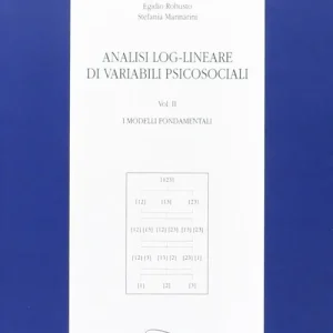 Analisi log-lineare di variabili psicosociali. Vol. 2 I modelli fondamentali Ultime Pezzi