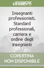 Insegnanti professionisti. Standard professionali, carriera e ordine degli insegnanti Ordina Subito