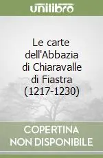 Soddisfatti O Rimborsati Le carte dell‘Abbazia di Chiaravalle di Fiastra (1217-1230)
