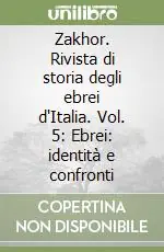 Scelto Dai Clienti Zakhor. Rivista di storia degli ebrei d‘Italia. Vol. 5 Ebrei identità e confronti