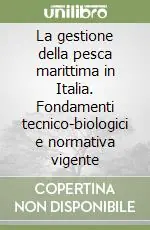 Compra Online La gestione della pesca marittima in Italia. Fondamenti tecnico-biologici e normativa vigente