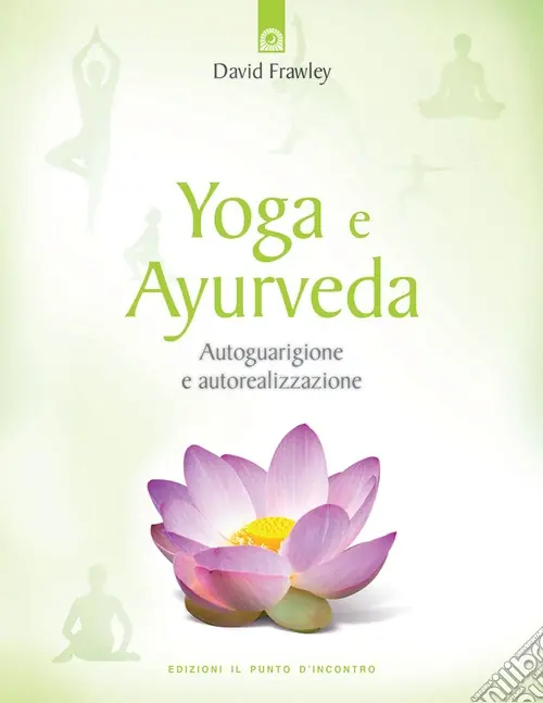 Occasione Imperdibile Yoga e ayurveda. Autoguarigione e autorealizzazione