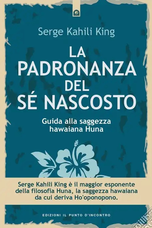 Promozione Esclusiva La padronanza del sé nascosto. Saggezza hawaiana per scoprire e utilizzare le potenzialità del subconscio