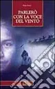 Parlerò con la voce del vento Offerta Del Giorno