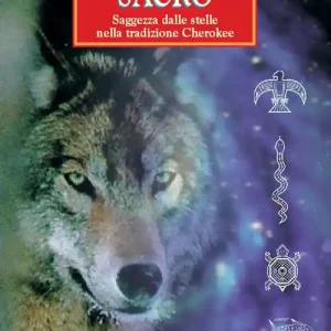 Il calendario sacro. Saggezza dalle stelle nella tradizione dei Cherokee Prezzo Ridotto