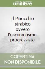 Il Pinocchio strabico ovvero l‘oscurantismo progressista Nuova Collezione