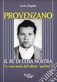 Offerta Speciale Provenzano. Il re di Cosa Nostra. La vera storia dell‘ultimo padrino