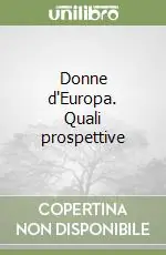 Donne d‘Europa. Quali prospettive A Buon Prezzo