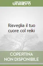 Prezzo Ridotto Risveglia il tuo cuore col reiki