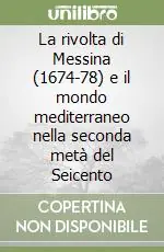 La rivolta di Messina (1674-78) e il mondo mediterraneo nella seconda metà del Seicento Scelto Dai Clienti