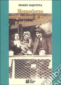 Mezzogiorno, emigrazione di massa e sottosviluppo Più Venduto