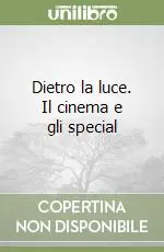 Miglior Prezzo Dietro la luce. Il cinema e gli special