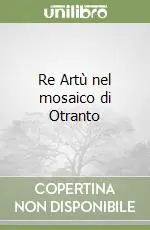 Spedizione Espresso Re Artù nel mosaico di Otranto