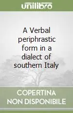 A Verbal periphrastic form in a dialect of southern Italy Nuovo Arrivo