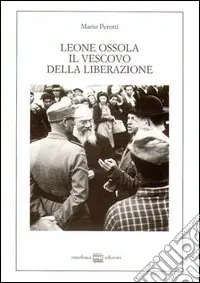 Solo Oggi Leone Ossola, il vescovo della liberazione. (1943-1951)