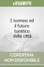 I torinesi ed il futuro turistico della città Ultima Occasione