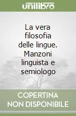 Non Perdere La vera filosofia delle lingue. Manzoni linguista e semiologo